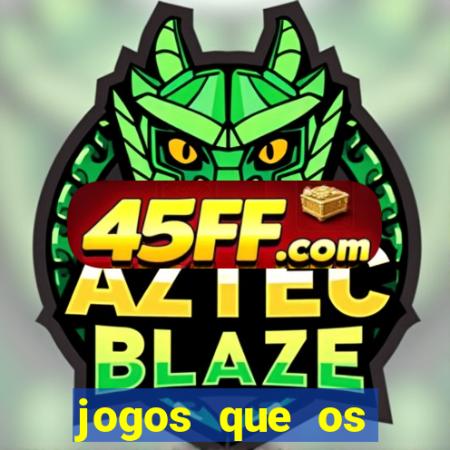 jogos que os famosos jogam para ganhar dinheiro